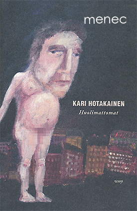 Hotakainen, Kari - Huolimattomat 