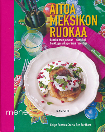 Cruz, Felipe Fuentes & Fordham, Ben - Aitoa Meksikon ruokaa 