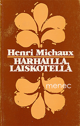 Michaux, Henri - Harhailla, laiskotella 
