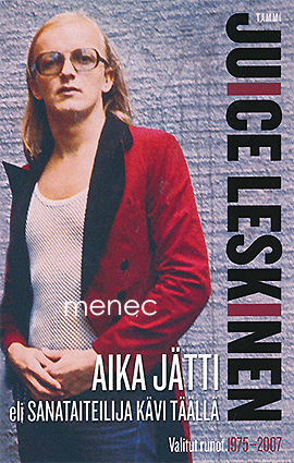 Leskinen, Juice - Aika jätti eli sanataiteilija kävi täällä 
