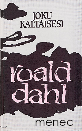 Dahl, Roald - Rakkaani, kyyhkyläiseni / Joku kaltaisesi 