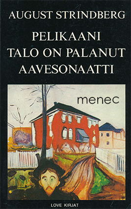 Strindberg, August - Pelikaani / Talo on palanut / Aavesonaatti 