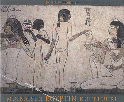 Holthoer, Rostislav - Muinaisen Egyptin kulttuuri 