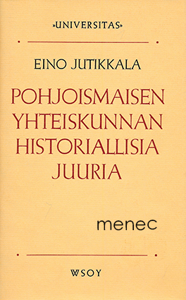 Jutikkala, Eino - Pohjoismaisen yhteiskunnan historiallisia juuria 