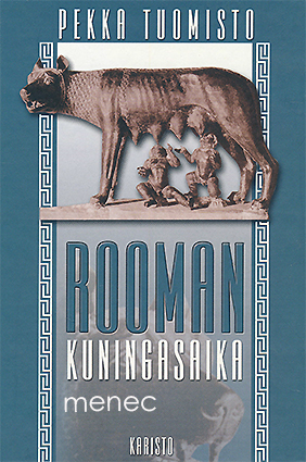 Tuomisto, Pekka - Rooman kuningasaika 