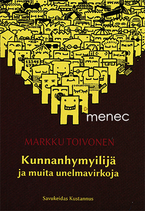 Toivonen, Markku - Kunnanhymyilijä ja muita unelmavirkoja 