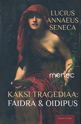 Seneca, Lucius Annaeus - Kaksi tragediaa: Faidra & Oidipus 