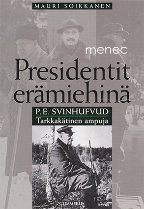 Soikkanen, Mauri - P. E. Svinhufvud, tarkkakätinen ampuja 