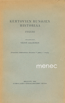 Salminen, Väinö - Kertovien runojen historiaa. Inkeri 