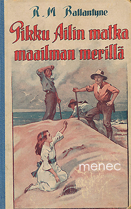 Ballantyne, R. M. - Pikku Ailin matka maailman merillä 