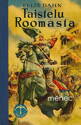 Dahn, Felix - Taistelu Roomasta 