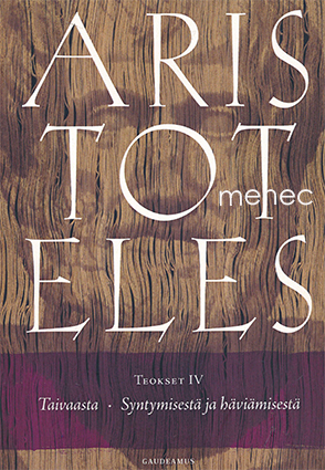 Aristoteles - Teokset IV. Taivaasta. Syntymisestä ja häviämisestä 