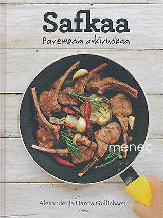 Gullichsen, Alexander & Gullichsen, Hanna - Safkaa. Parempaa arkiruokaa 