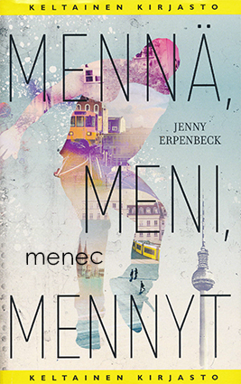 Erpenbeck, Jenny - Mennä, meni, mennyt 