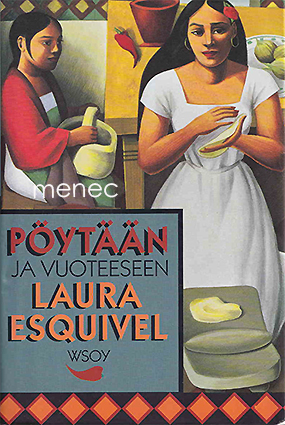 Esquivel, Laura - Pöytään ja vuoteeseen 