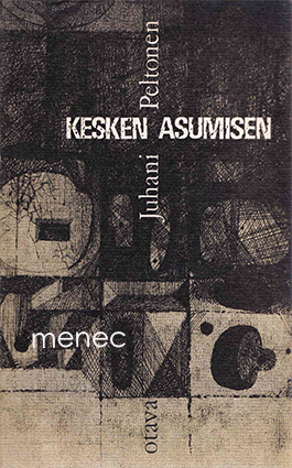 Peltonen, Juhani - Kesken asumisen 