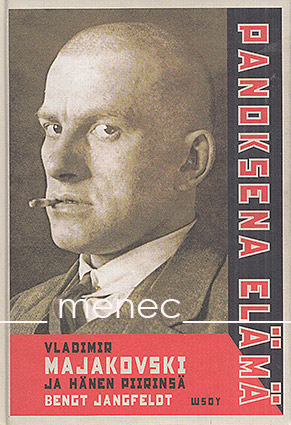 Jangfeldt, Bengt - Panoksena elämä. Vladimir Majakovski ja hänen piirinsä 