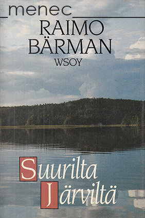 Bärman, Raimo - Suurilta järviltä 