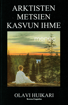 Huikari, Olavi - Arktisten metsien kasvun ihme 