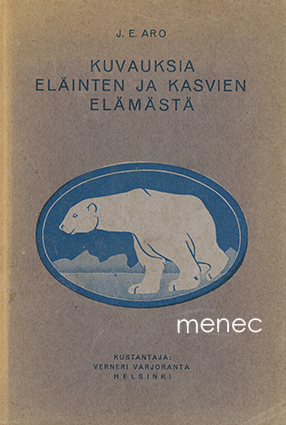 Aro, J. E. - Kuvauksia eläinten ja kasvien elämästä 