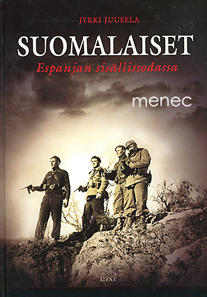 Juusela, Jyrki - Suomalaiset Espanjan sisällissodassa 