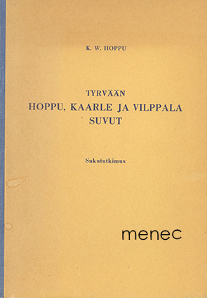 Hoppu, K. W. - Tyrvään Hoppu, Kaarle ja Vilppala suvut 