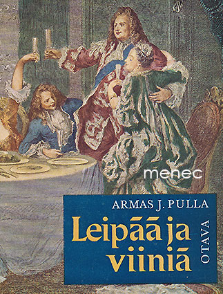 Pulla, Armas J. - Leipää ja viiniä Aatamista isoisän päiviin 
