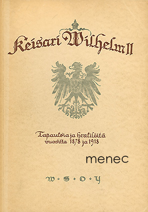 Wilhelm II - Tapauksia ja henkilöitä vuosilta 1878–1918 