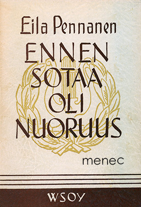 Pennanen, Eila - Ennen sotaa oli nuoruus 
