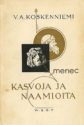 Koskenniemi, V. A. - Kasvoja ja naamioita 