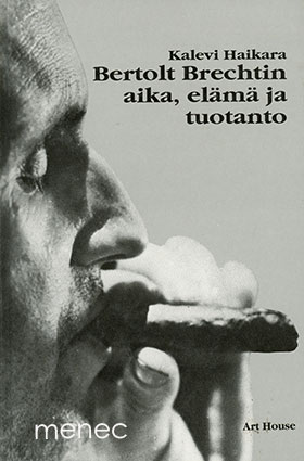 Haikara, Kalevi - Bertolt Brechtin aika, elämä ja tuotanto 