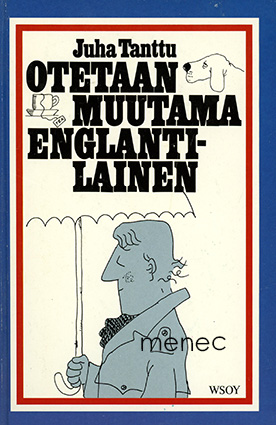 Tanttu, Juha - Otetaan muutama englantilainen 