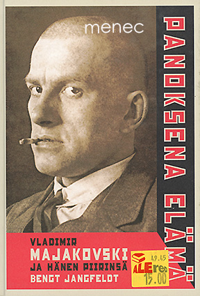 Jangfeldt, Bengt - Panoksena elämä. Vladimir Majakovski ja hänen piirinsä 