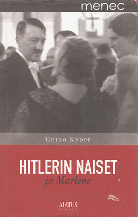 Knopp, Guido - Hitlerin naiset ja Marlene 