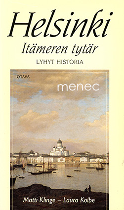 Klinge, Matti & Kolbe, Laura - Helsinki. Itämeren tytär 