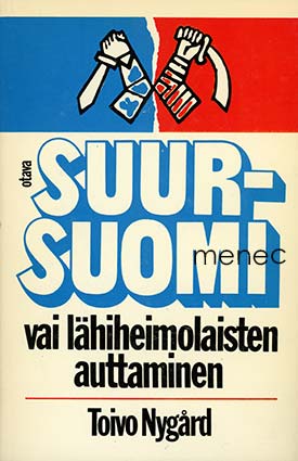 Nygård, Toivo - Suur-Suomi vai lähiheimolaisten auttaminen 