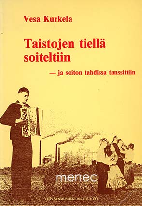 Kurkela, Vesa - Taistojen tiellä soiteltiin - ja soiton tahdissa tanssittiin 