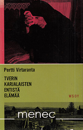 Virtaranta, Pertti - Tverin karjalaisten entistä elämää 