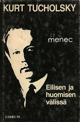 Tucholsky, Kurt - Eilisen ja huomisen välissä 