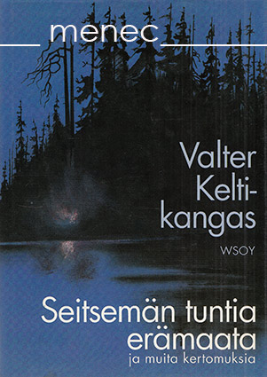 Keltikangas, Valter - Seitsemän tuntia erämaata 