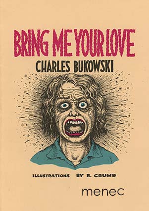 Bukowski, Charles - Bring Me Your Love 