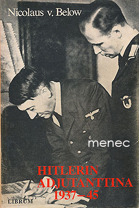 Below, Nicolaus - Hitlerin adjutanttina 1937–45 