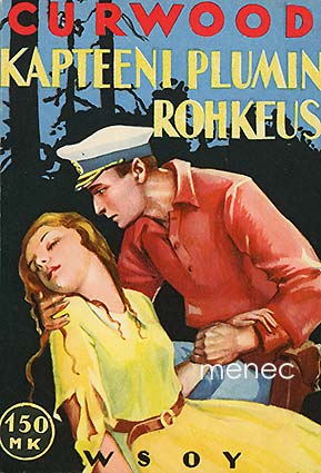 Curwood, James Oliver - Kapteeni Plumin rohkeus 