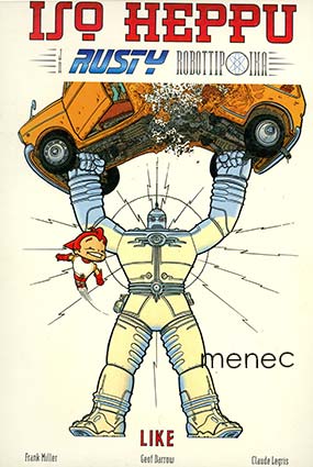 Miller, Frank & Darrow, Geof & Legris, Claude - Iso heppu ja Rusty Robottipoika 