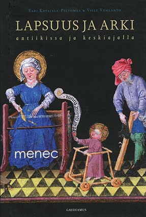 Katajala-Peltomaa, Sari & Vuolanto, Ville - Lapsuus ja arki antiikissa ja keskiajalla 