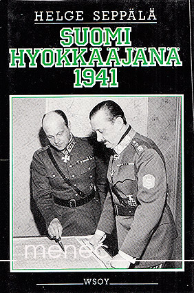 Seppälä, Helge - Suomi hyökkääjänä 1941 