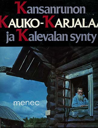 Kaukonen, Väinö - Kansanrunon Kauko-Karjalaa ja Kalevalan synty 