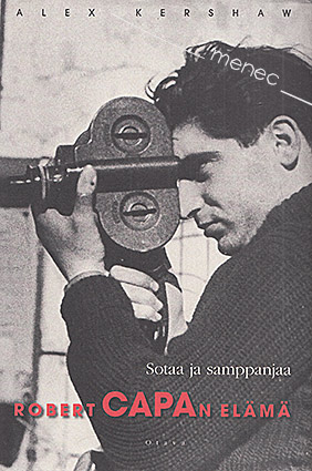 Kershaw, Alex - Sotaa ja samppanjaa. Robert Capan elämä 