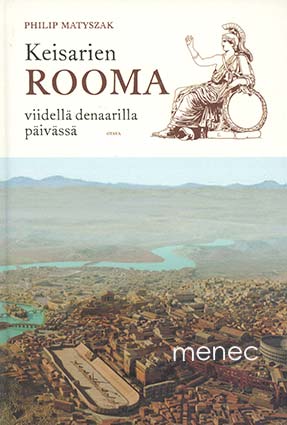 Matyszak, Philip - Keisarien Rooma viidellä denaarilla päivässä 