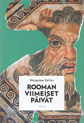 Kahlos, Maijastiina - Rooman viimeiset päivät 